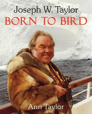 Joseph W. Taylor BORN TO BIRD by Taylor, Ann