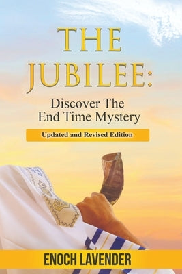 The Jubilee: Discover the End Time Mystery by Lavender, Enoch J.