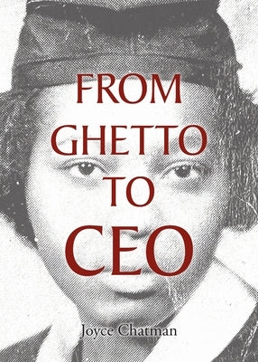 From Ghetto to CEO by Chatman, Joyce