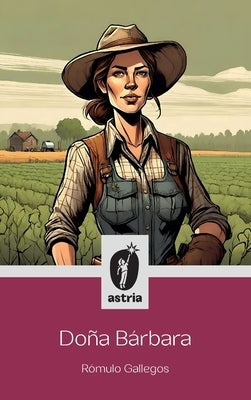 Doña Bárbara by Gallegos, RÃ³mulo
