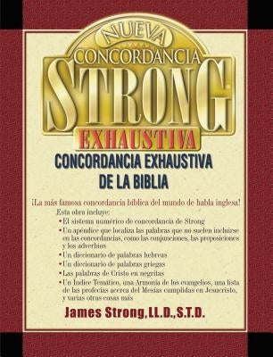 Nueva Concordancia Strong Exhaustiva de la Biblia = The New Strong's Exhaustive Concordance by Strong, James