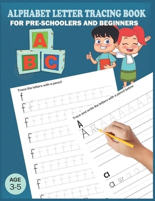 Alphabet Letter Tracing Book: Handwriting Practice Workboook For Preschool, Pre K, Kindergarten And Kids Ages 3-5. ABC First Learn to Write book wit by Max House Publishing