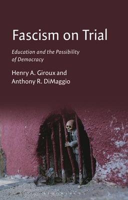 Fascism on Trial: Education and the Possibility of Democracy by Giroux, Henry A.
