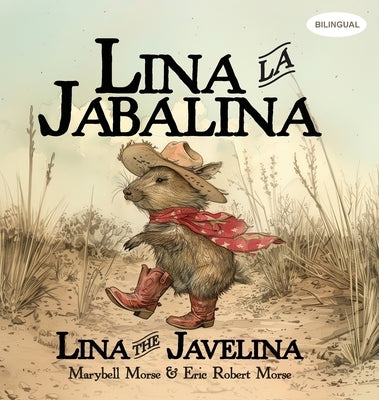 Lina la Jabalina / Lina the Javelina - Bilingual by Morse, Marybell