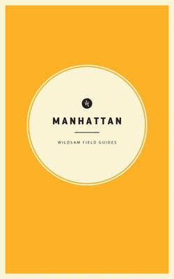 Wildsam Field Guides: Manhattan by Bruce, Taylor