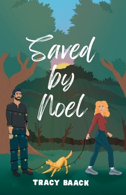 Saved by Noel: A Sweet Christmas Romance by Baack, Tracy