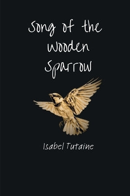 Song of the Wooden Sparrow by Tutaine, Isabel