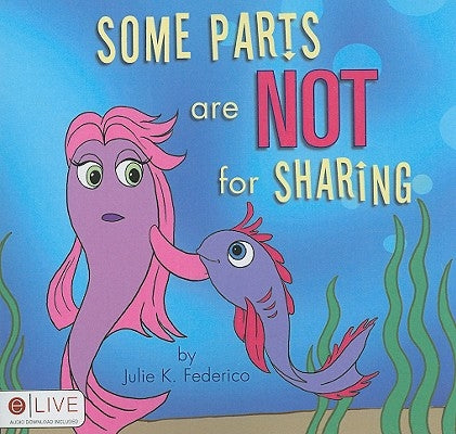 Some Parts are NOT for Sharing by Federico, Julie K.