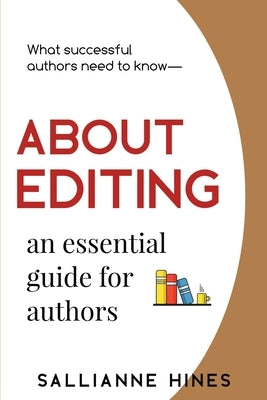 About Editing: an essential guide for authors by Hines, Sallianne