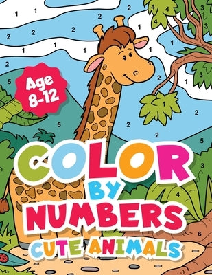 Color By Numbers Cute Animals for kids 8-12 Years old.: Adorable Coloring Activity For Boys and Girls With Fun and Easy Animal Coloring Pages. by Palette, Rainbow