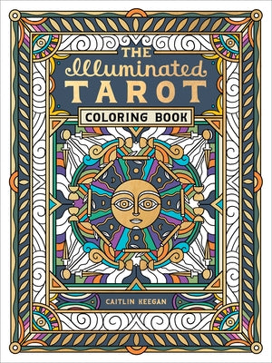 The Illuminated Tarot Coloring Book: Tarot Card Art Coloring Book by Keegan, Caitlin