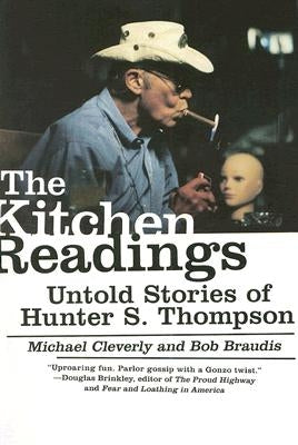The Kitchen Readings: Untold Stories of Hunter S. Thompson by Cleverly, Michael