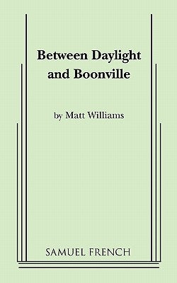Between Daylight and Boonville by Williams, Matt