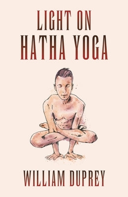 Light on Hatha Yoga by Duprey, William