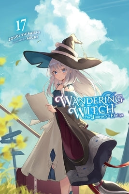 Wandering Witch: The Journey of Elaina, Vol. 17 (Light Novel) by Shiraishi, Jougi