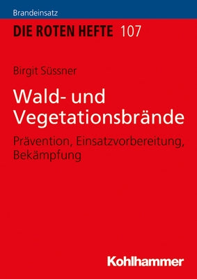 Wald- Und Vegetationsbrande: Pravention, Einsatzvorbereitung, Bekampfung by Sussner, Birgit