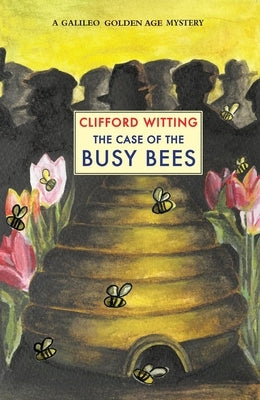 The Case of the Busy Bees by Witting, Clifford