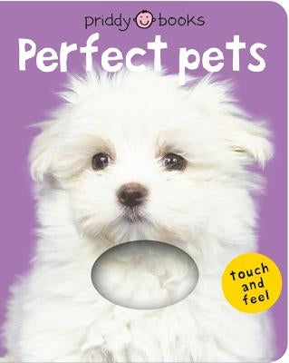 Bright Baby Touch & Feel Perfect Pets: A First Sensory Tactile Book by Priddy, Roger