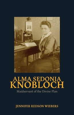 Alma Sedonia Knobloch by Wiebers, Jennifer R.