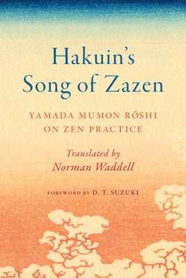 Hakuin's Song of Zazen: Yamada Mumon Roshi on Zen Practice by Mumon Roshi, Yamada