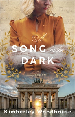 Song in the Dark: A Novel of World War II by Woodhouse, Kimberley