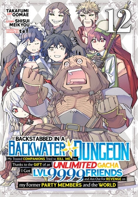 Backstabbed in a Backwater Dungeon: My Party Tried to Kill Me, But Thanks to an Infinite Gacha I Got LVL 9999 Friends and Am Out for Revenge (Manga) V by Meikyou, Shisui