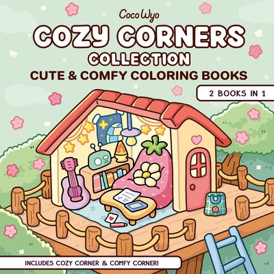 Cozy Corners Collection: 2 Books in 1! Coloring Book for Adults and Kids by Wyo, Coco
