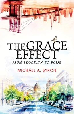 The Grace Effect by Byron, Michael A.