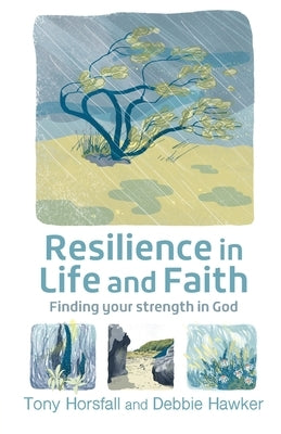 Resilience in Life and Faith: Finding your strength in God by Horsfall, Tony