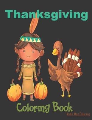 Thanksgiving Coloring Book: Thanksgiving Book For Kids, Thanksgiving Gift by Coloring, Annie Mac