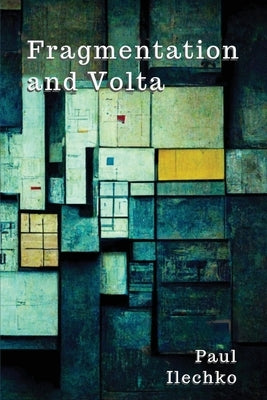 Fragmentation and Volta by Ilechko, Paul