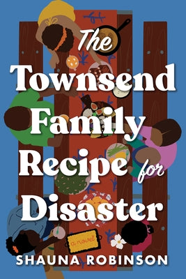 The Townsend Family Recipe for Disaster by Robinson, Shauna