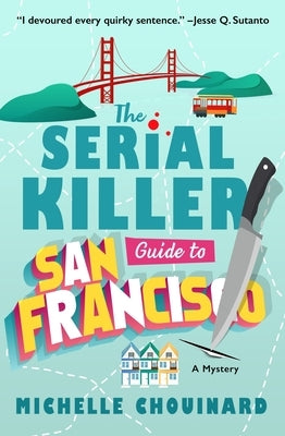 The Serial Killer Guide to San Francisco by Chouinard, Michelle
