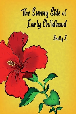 The Sunny Side of Early Childhood by S, Shelly