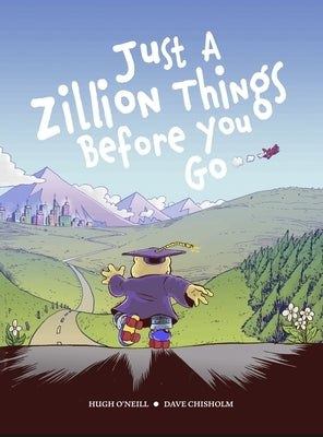 Just a Zillion Things Before You Go by O'Neill, Hugh