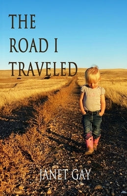 The Road I Traveled by Gay, Janet