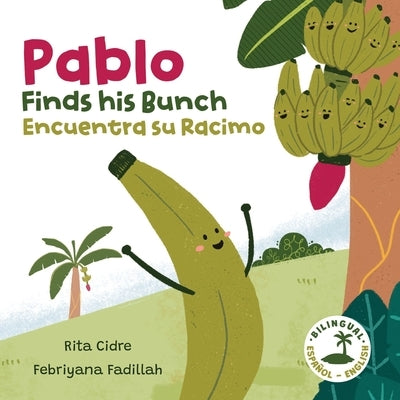 Pablo Finds his Bunch / Pablo Encuentra su Racimo: A Bilingual English/Spanish Children's Book by Cidre, Rita