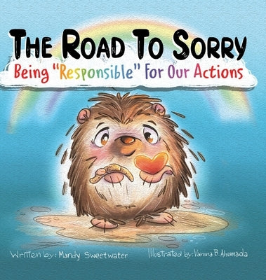 The Road to Sorry: Being Responsible for Our Actions by Sweetwater, Mandy