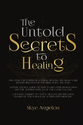 The Untold Secrets to Healing by Angelou, Skye