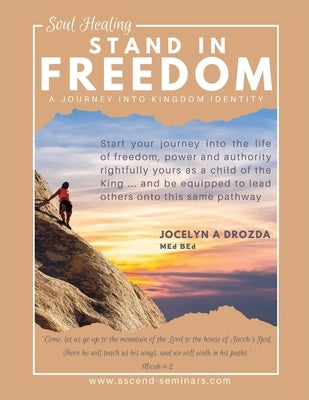 Stand in Freedom - a Journey into Kingdom Identity by Drozda, Jocelyn a.