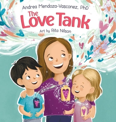 The Love Tank: A Book About Empathy, Kindness, and Self-Awareness for Children Ages 4-8 by Mendoza-Vasconez, Andrea