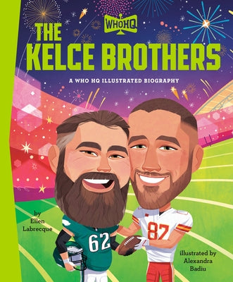 The Kelce Brothers: A Who HQ Illustrated Biography by Labrecque, Ellen