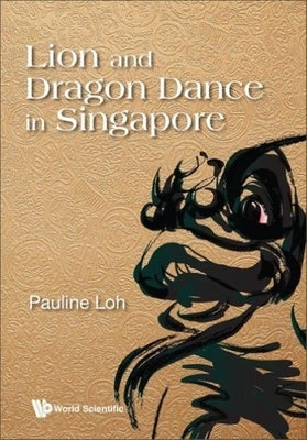 Lion and Dragon Dance in Singapore by Loh, Pauline