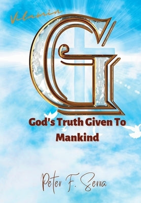 Vitamin G: God's Truth Given to Mankind by Serra, Peter F.