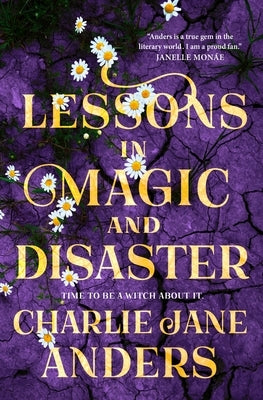 Lessons in Magic and Disaster by Anders, Charlie Jane
