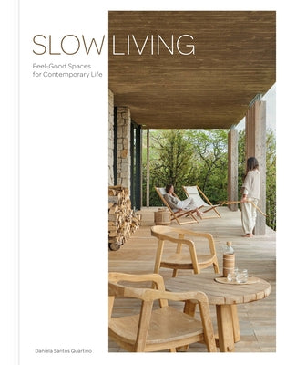 Slow Living: Feel-Good Spaces for Contemporary Life by Santos, Daniela