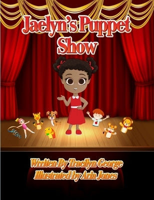 Jaelyn's Puppet Show by George, Tracilyn