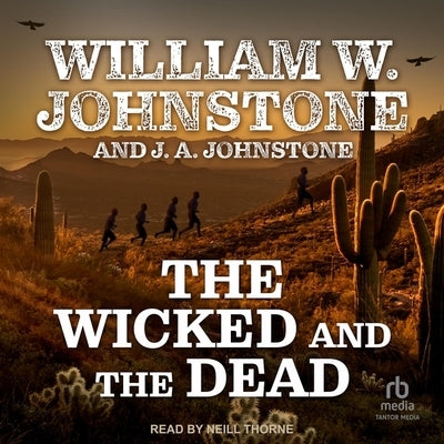 The Wicked and the Dead by Johnstone, William W.