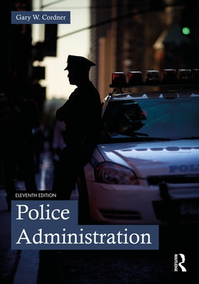 Police Administration by Cordner, Gary W.
