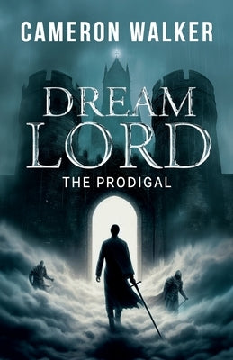 Dream Lord: The Prodigal: The Prodigal by Walker, Cameron